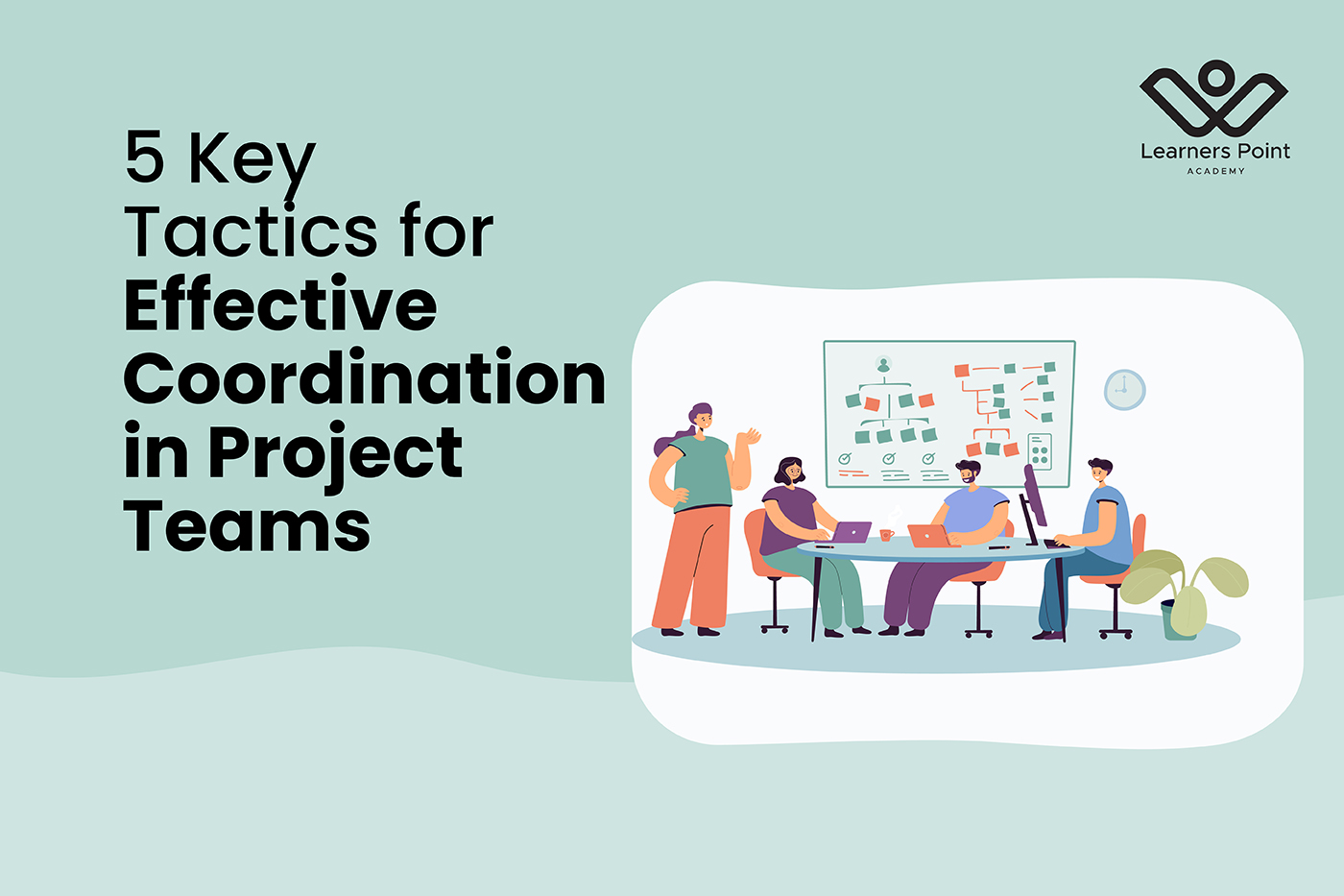 5 Key Tactics for Effective Coordination in Project Teams